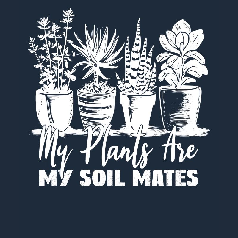 Plants Are My Soil Mate Gärtner Garten Geschenk