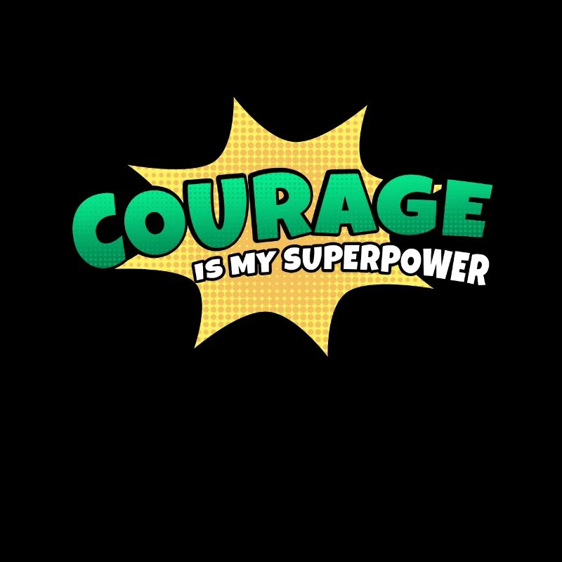 Le courage est mon trait de caractère de superpouvoir