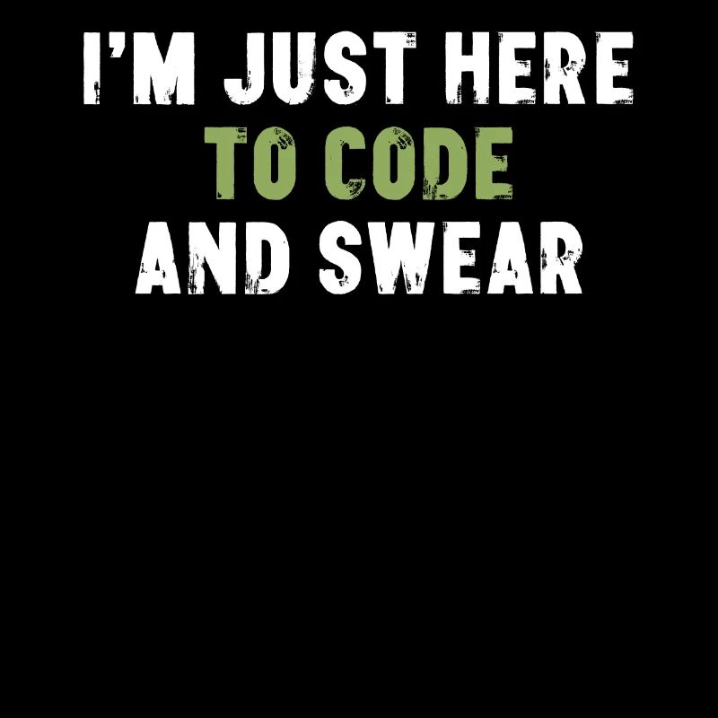 I'm Just Here To Code And Swear Informatiker