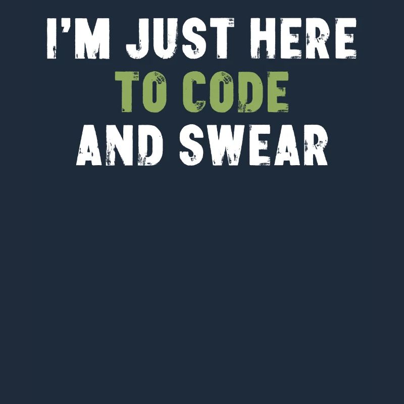 I'm Just Here To Code And Swear Informatiker