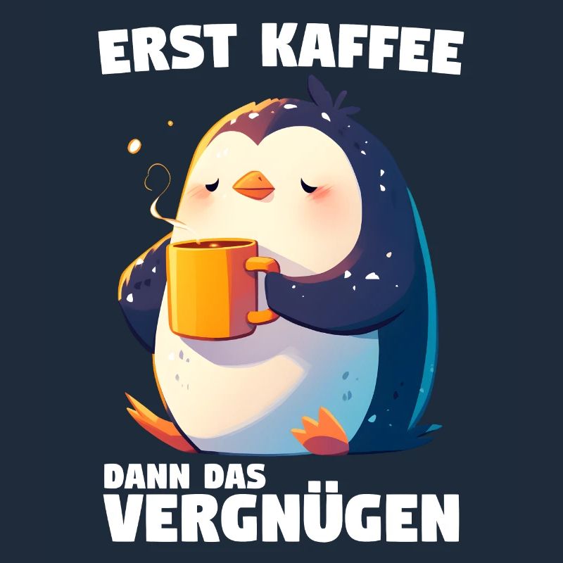 Erst Kaffee Dann Das Vergnügen Kaffee Pinguin