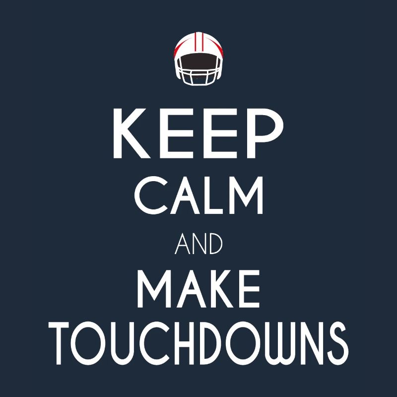 Keep Calm and Make Touchdowns