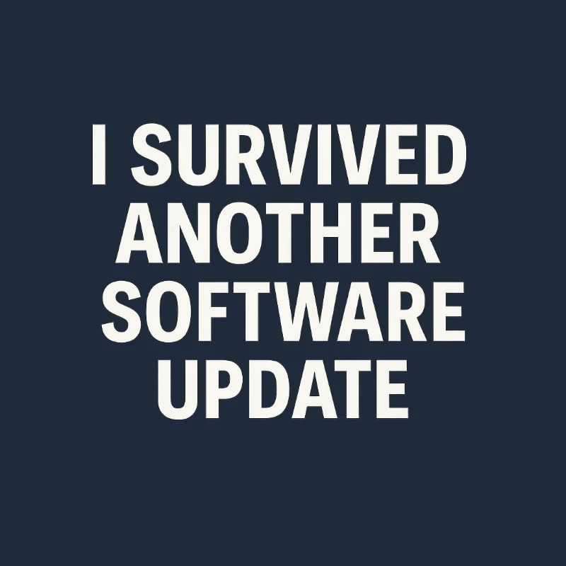 I Survived Another Software Update