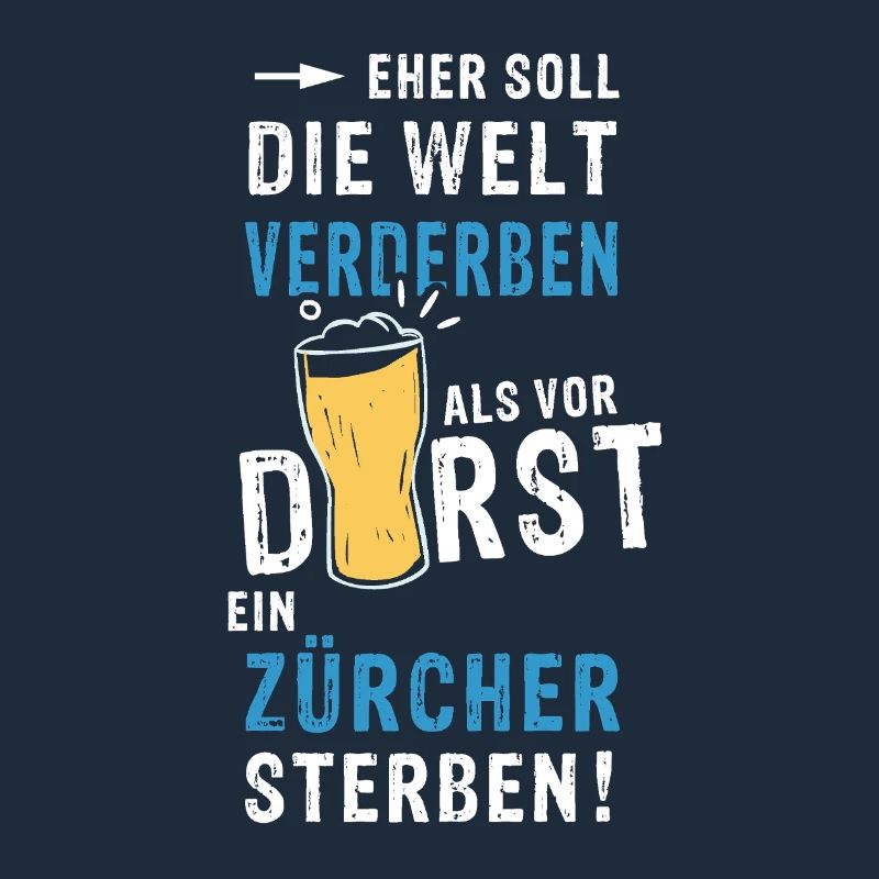 eher soll die Welt verderben als vor Durst ein