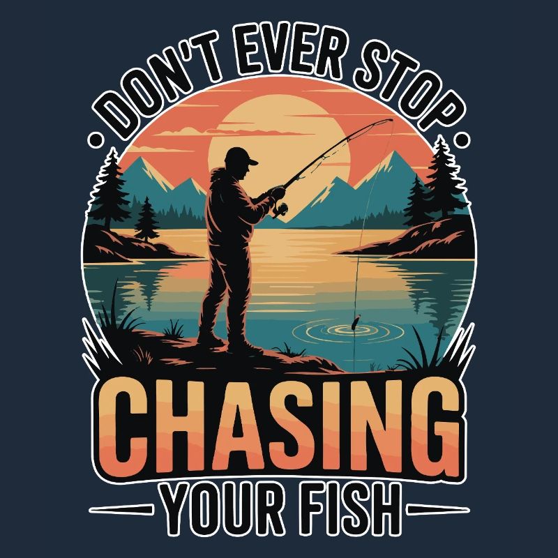 Don't Ever Stop Chasing Your Fish