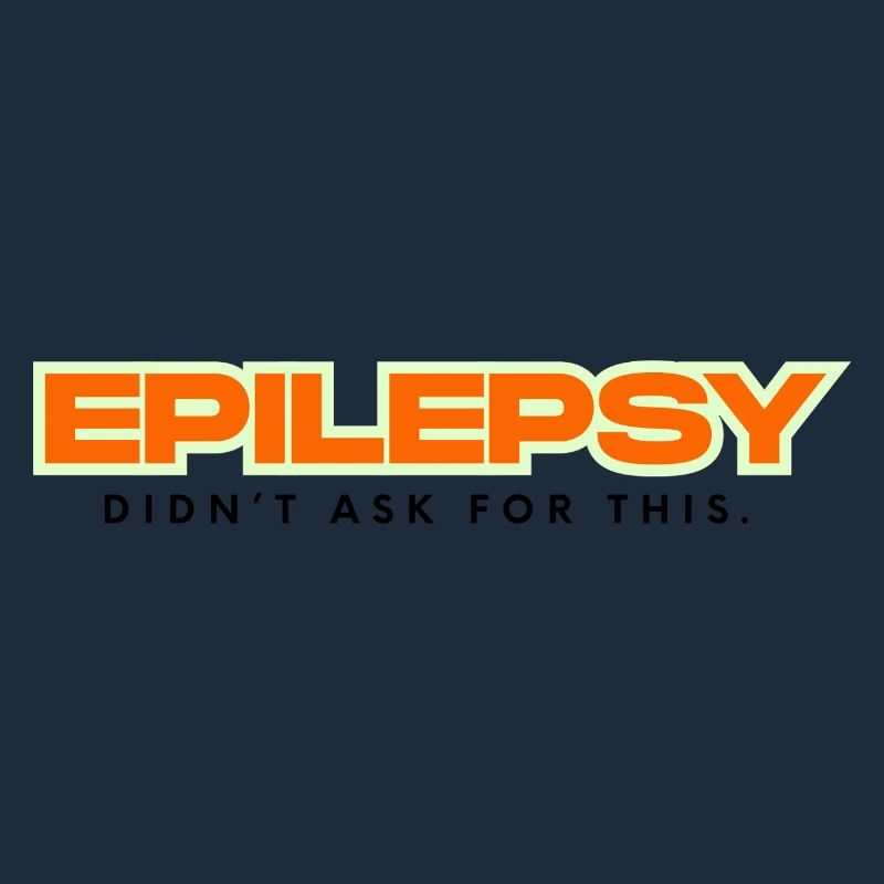 Epilepsy didn´t ask for this