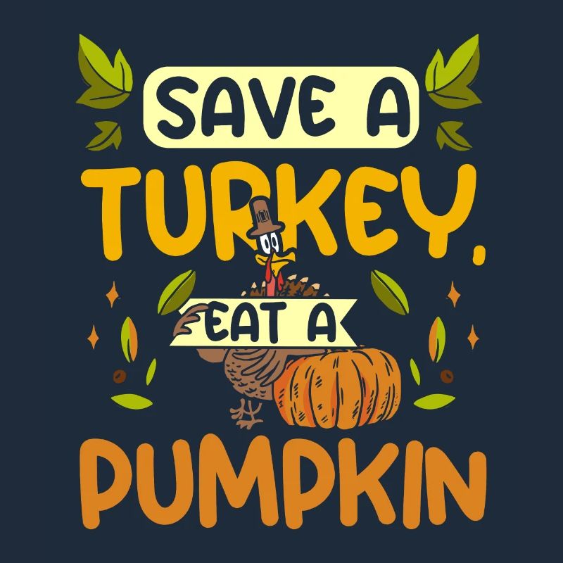Save a turkey eat a pumpkin
