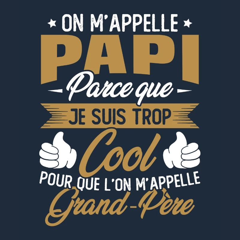On M'appelle Papi Parce Que Je Suis Trop Cool