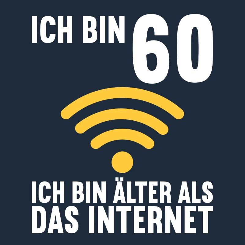Ich bin 60 Ich bin älter als das Internet