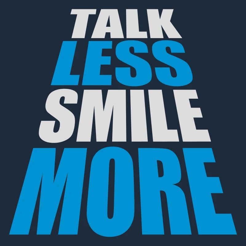 talk less smile more