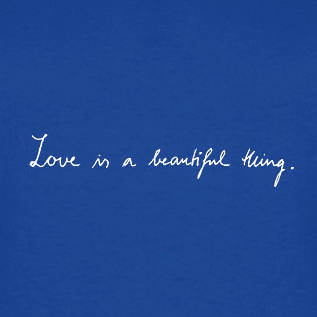 Love is a beautiful thing