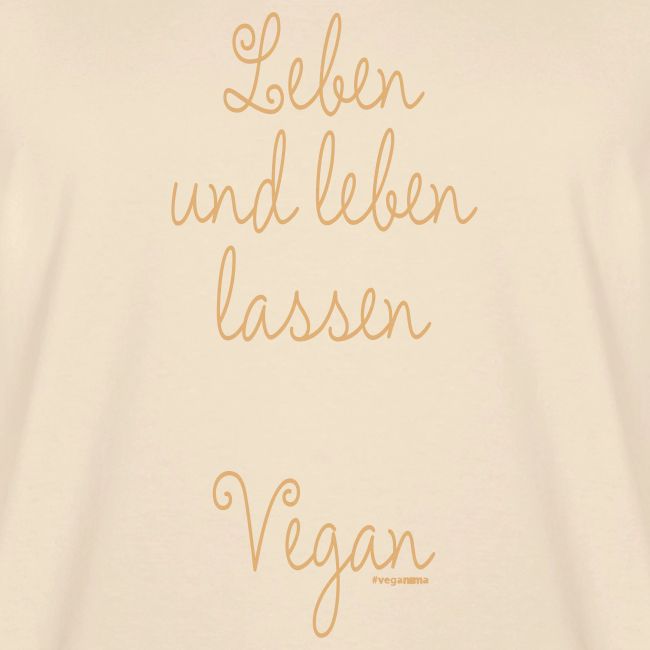 Leben und leben lassen. Vegan.
