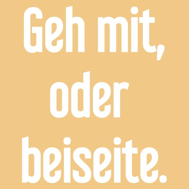 Geh mit oder beiseite