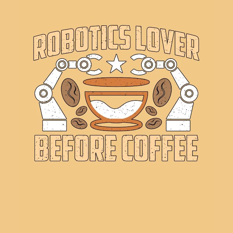 Robotics Lover Before Technology Coffee Lover