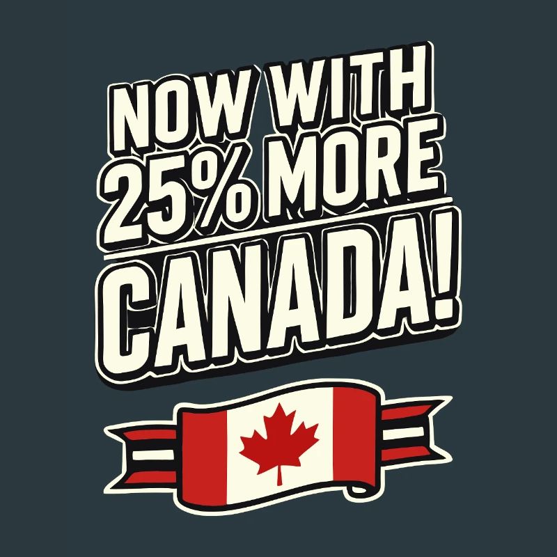 Maintenant avec 25 % plus de Canada – Satire des tarifs commerciaux