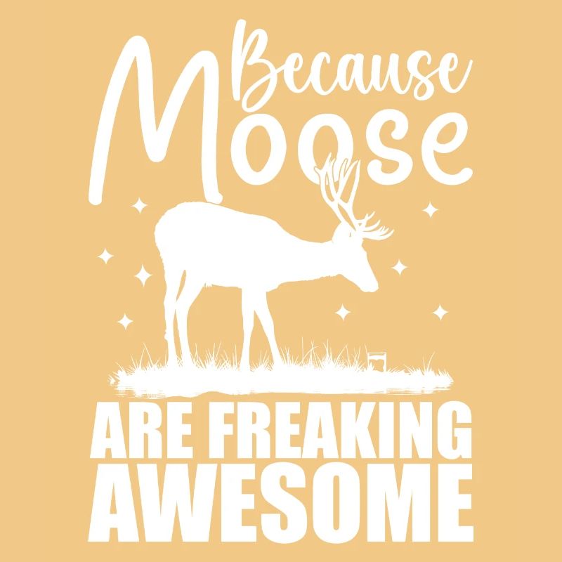 Because Moose Are Freaking Awesome | Moose Lover