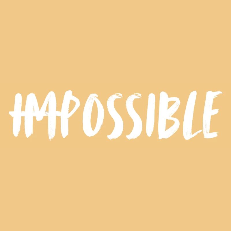 Impossible. possible. Rendre l’impossible possible.