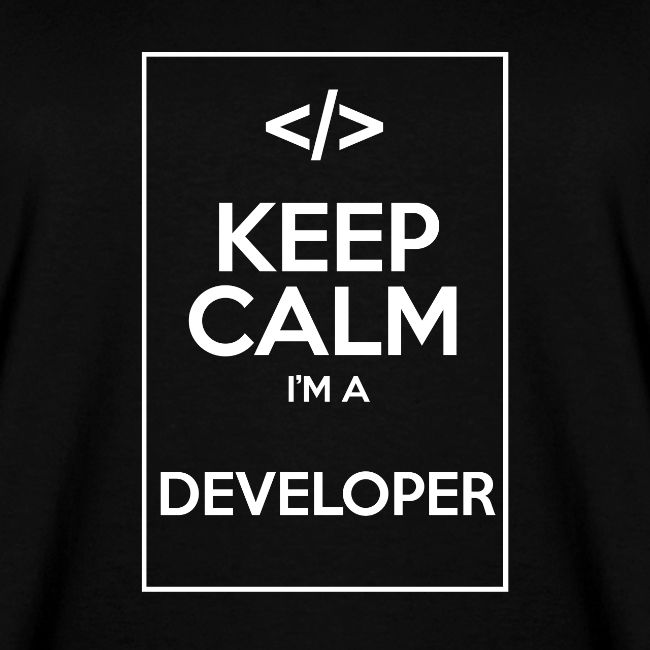 Keep Calm I'm a developer