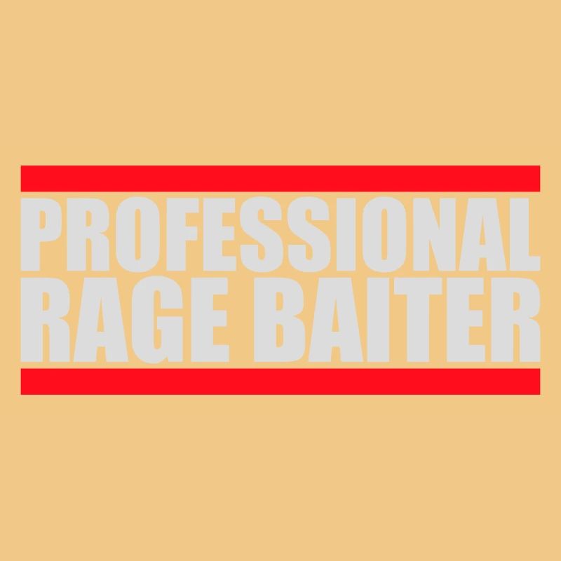 Professional Rage Baiter Troll Attention Fun