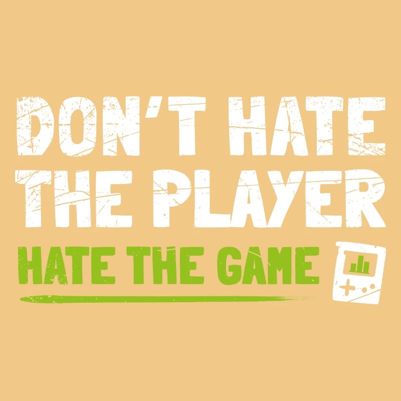 Don't hate the Player hate the Game