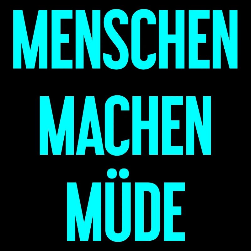 Menschen machen müde - Lustiger Spruch