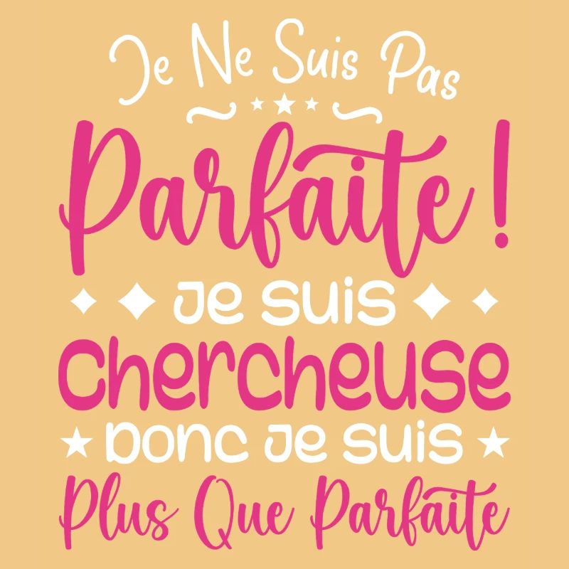 Une Chercheuse plus que parfaite, métier de rêve