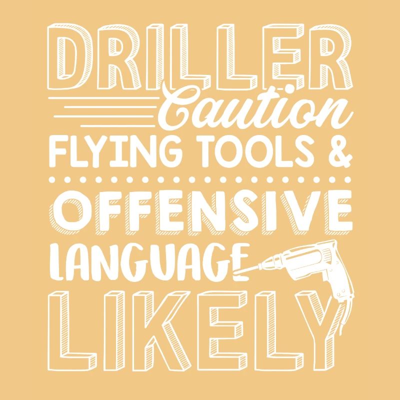 Driller Caution Flying Tools And Offensive