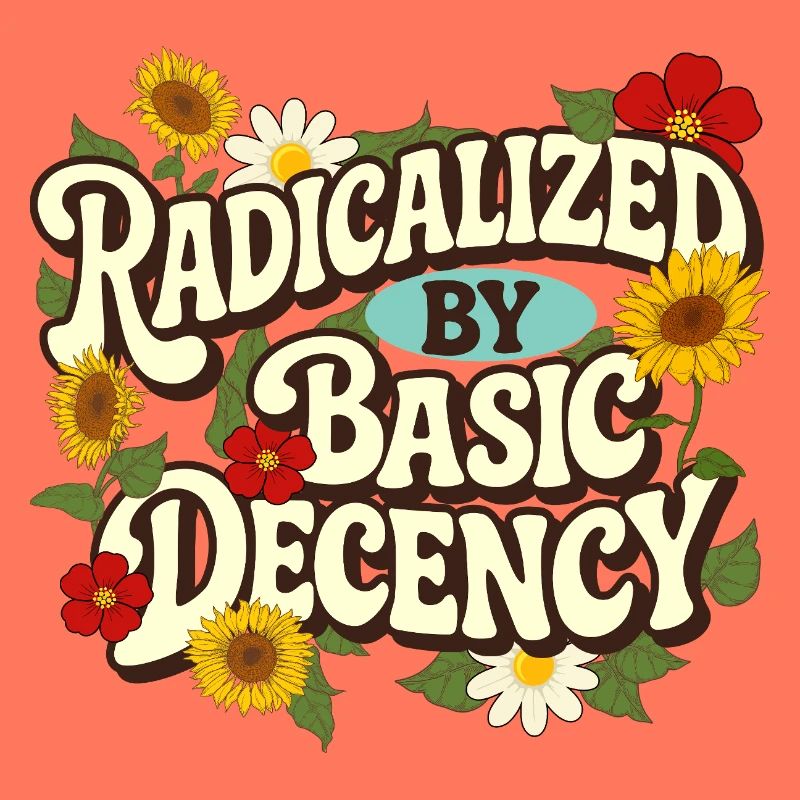 Radicalized Basic Decency Empathy Social Justice