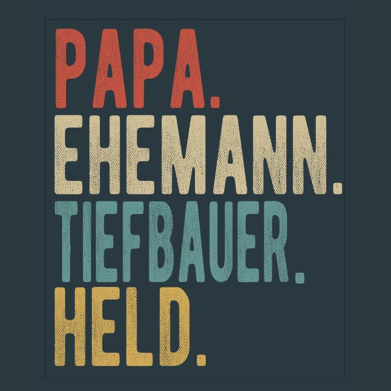 Tiefbauer Papa Ehemann Held