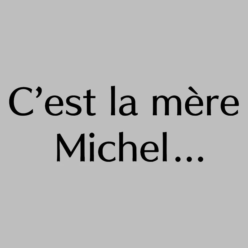 C’est la mère Michel…