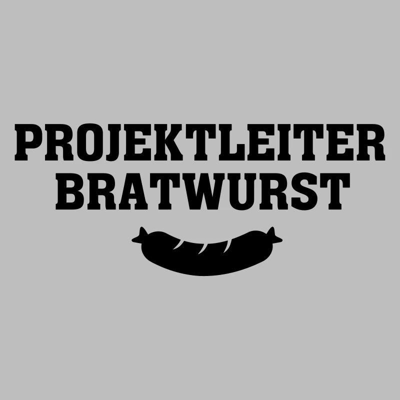 Grillspruch Projektleiter Bratwurst