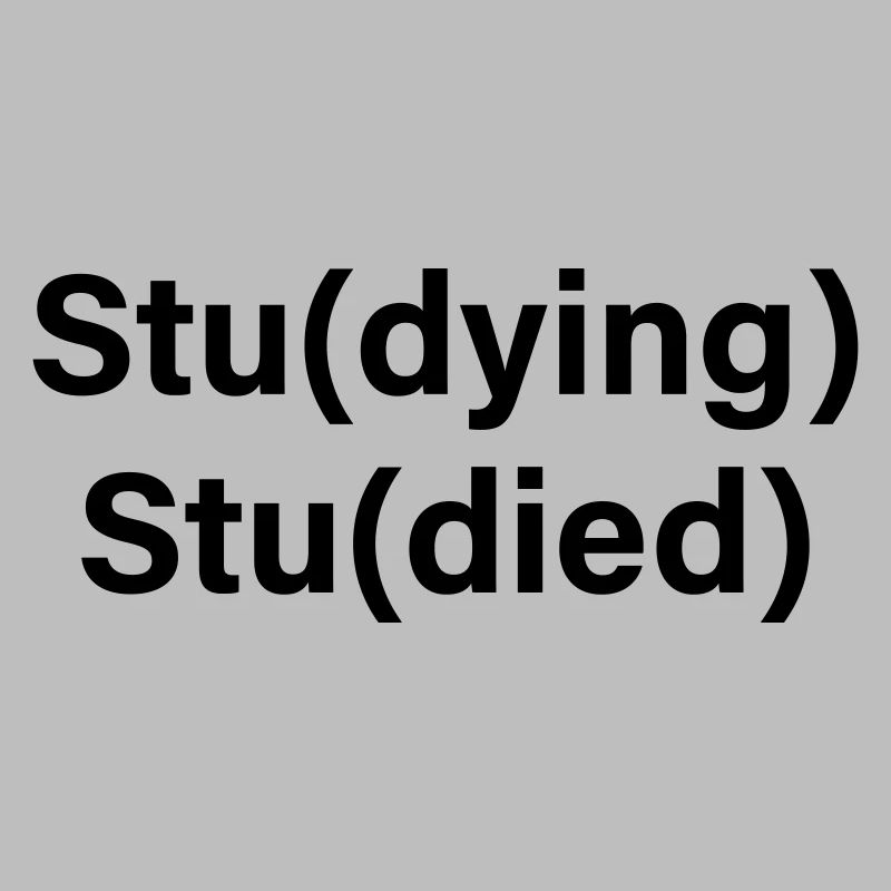 Stu(dying) Stu(died)