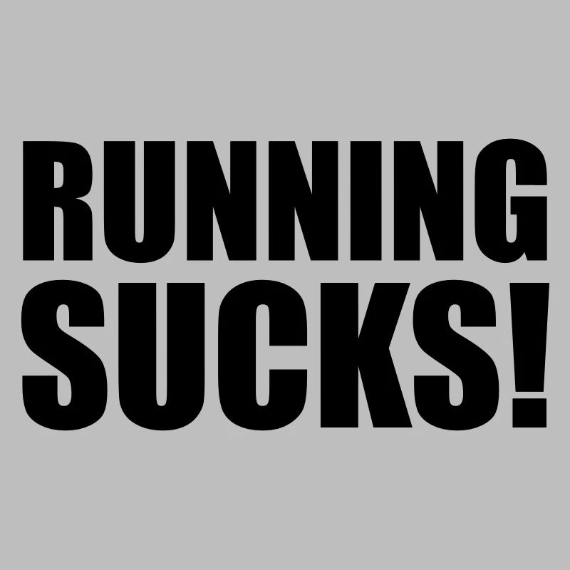 Running Sucks