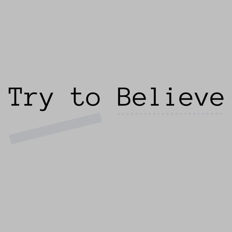 Try to Believe Basic, printed on the back