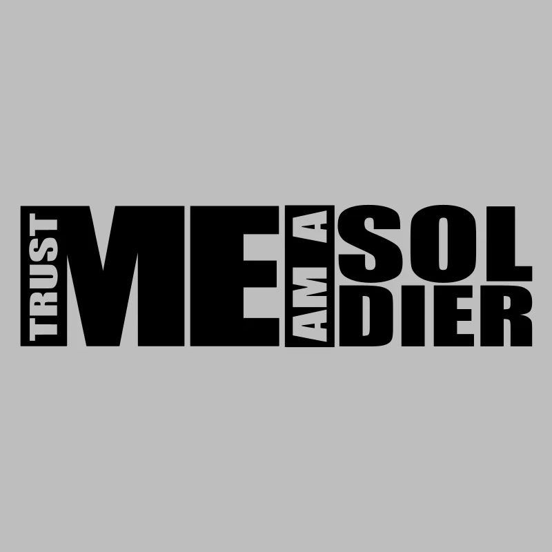 Vertrau mir, ich bin ein Soldat Cooler Logo-Text Kriegskämpfer