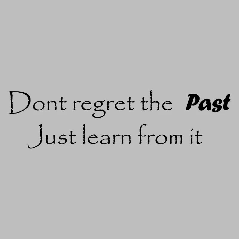 Ne regrettez pas le passé - lettrage