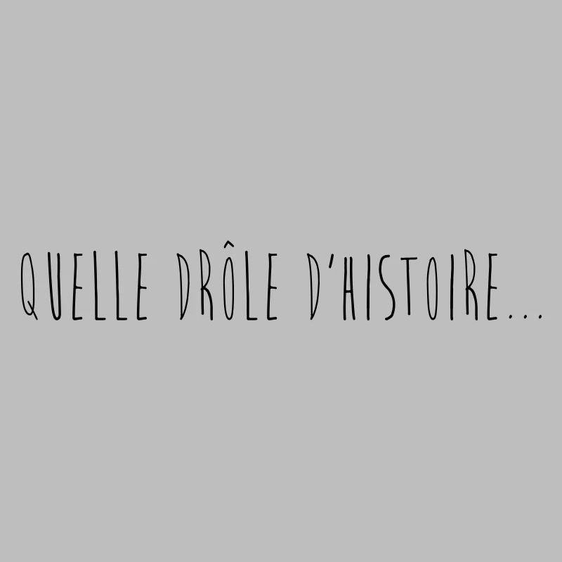 Drôle d'histoire...