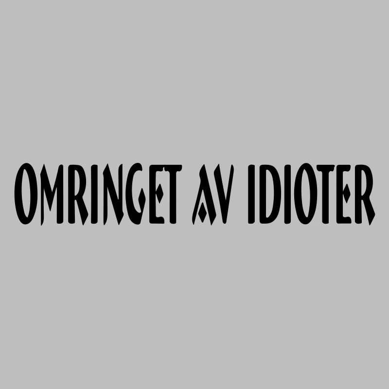 surrounded by idiots