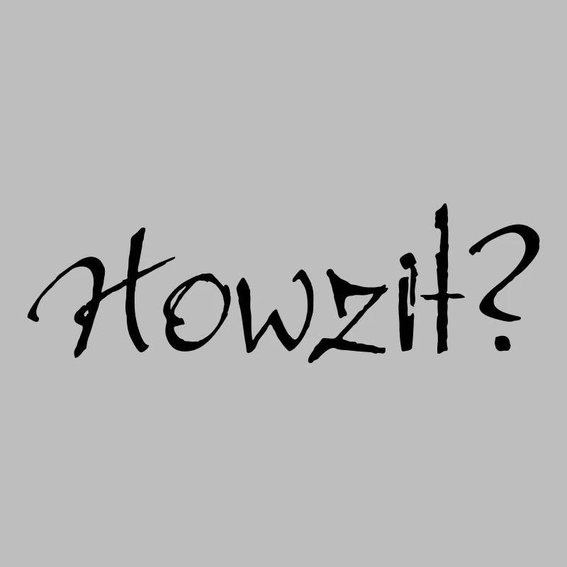 Howzit?