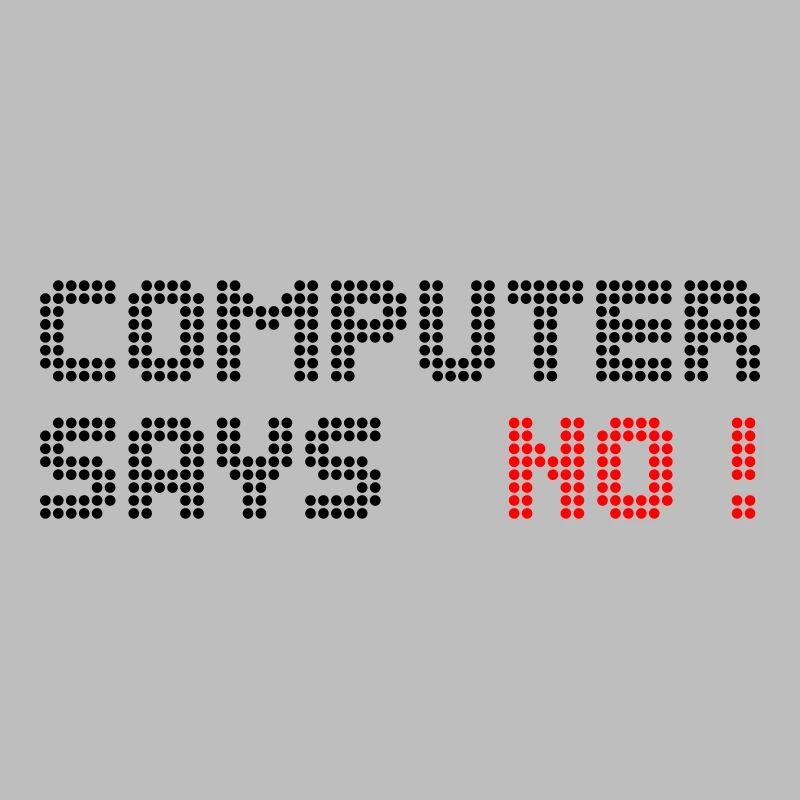 computer says no