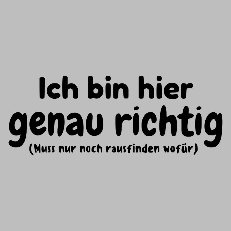 Ich bin genau richtig