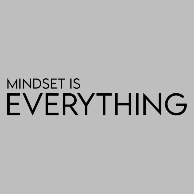 Mindset is Everything