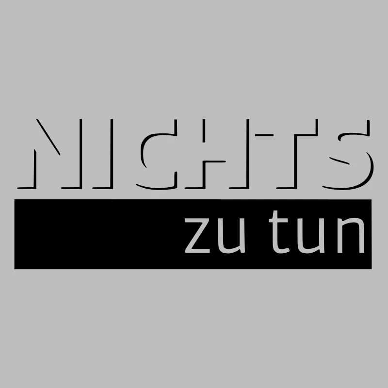 NICHTS zu tun