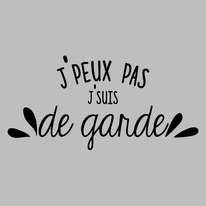 Je peux pas j'suis de garde
