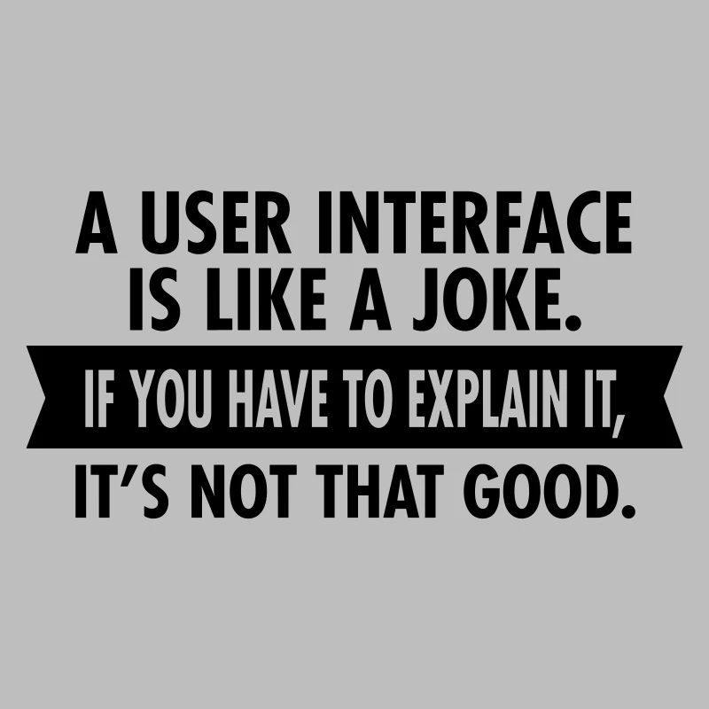 A User Interface Is Like A Joke...