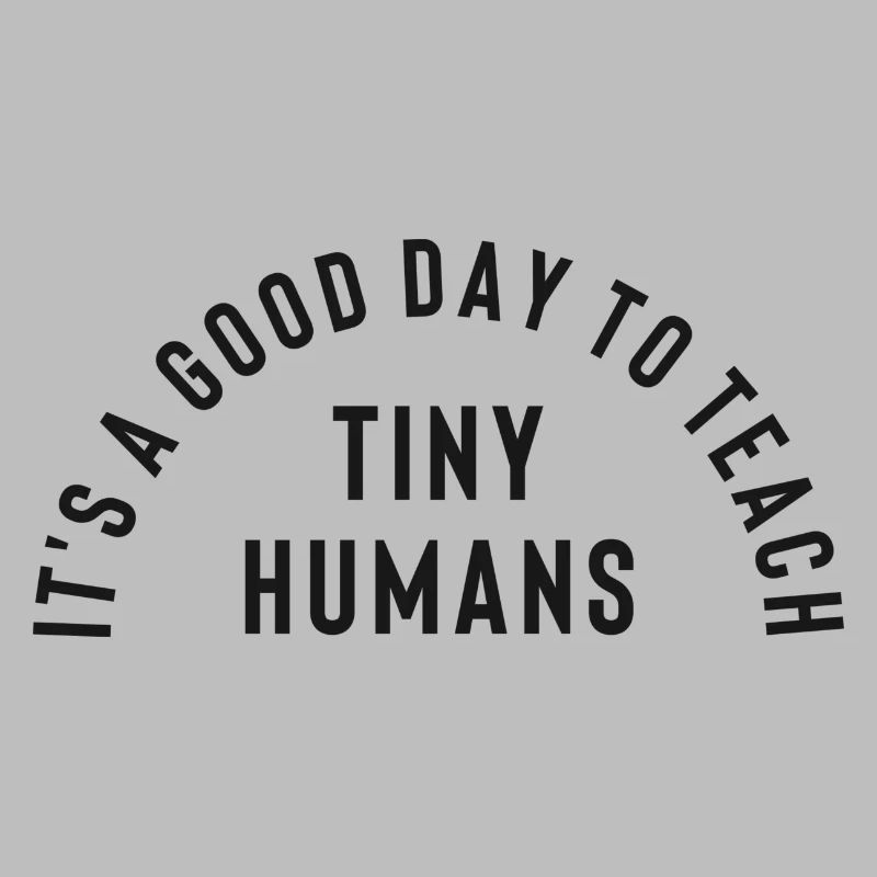It ́s a good Day to teach tiny Humans