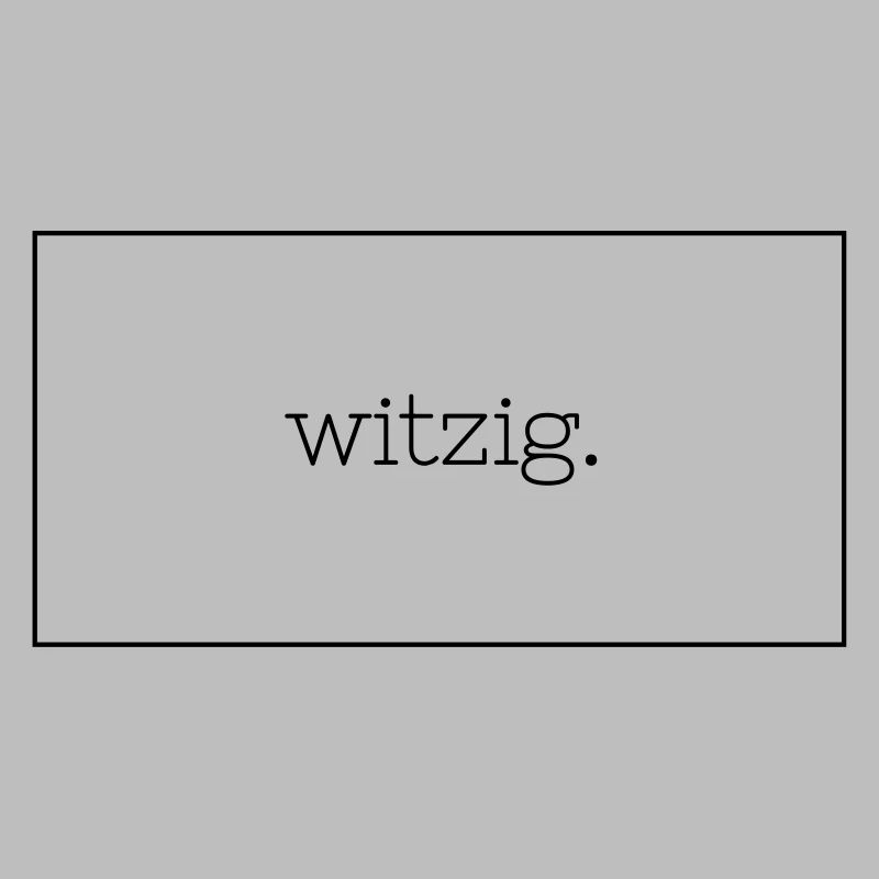 Witzig.