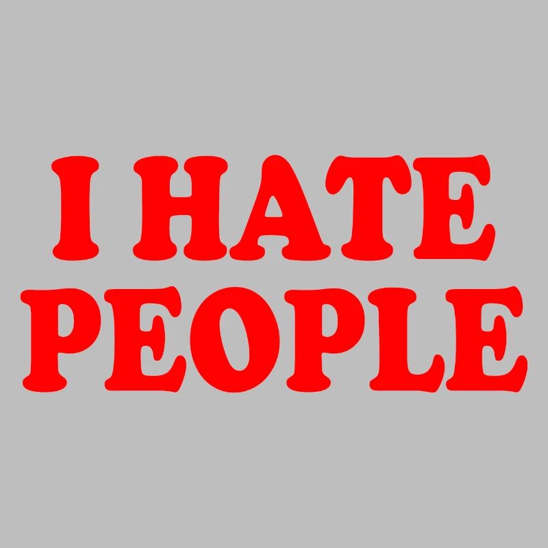 I hate people