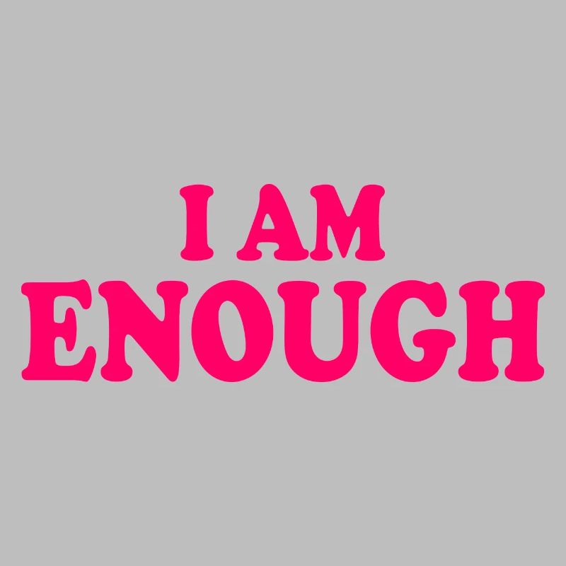 I am enough