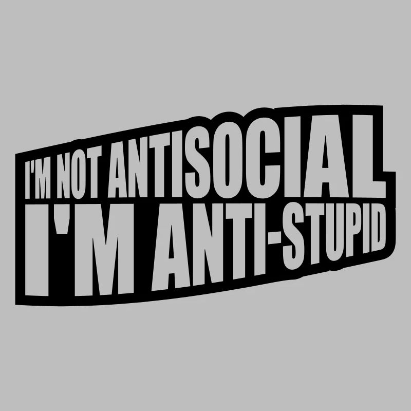pas antisocial anti-stupide